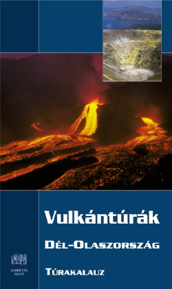 Vulkántúrák - Dél-Olaszország Kornétás Kiadó, 2007.